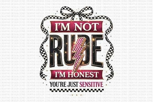 Strategic Branding with the I’m Not Rude You’re Sensitive PNG: A Guide to Intentional Design
